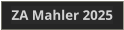 ZA Mahler 2025
