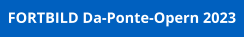 FORTBILD Da-Ponte-Opern 2023