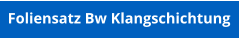 Foliensatz Bw Klangschichtung