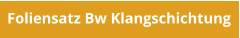 Foliensatz Bw Klangschichtung