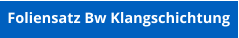 Foliensatz Bw Klangschichtung